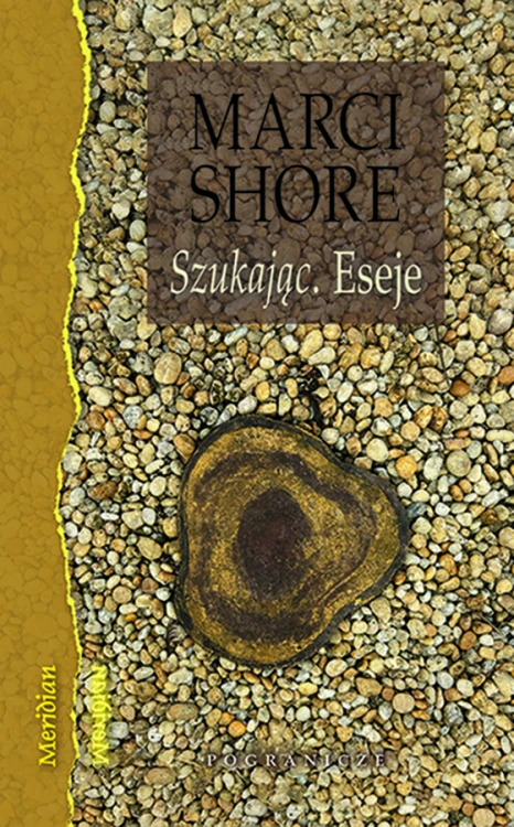 Szukając. Eseje, Marci Shore