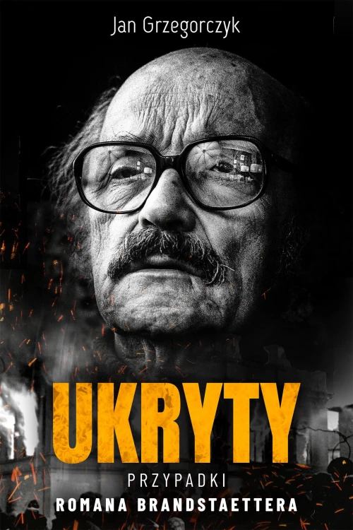 Ukryty. Przypadki Romana Brandstaettera