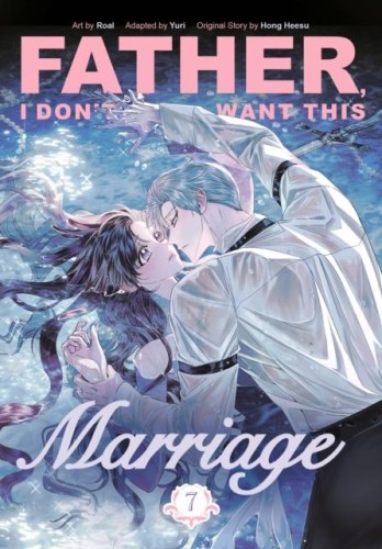 Father, I Don't Want This Marriage. Vol. 7
