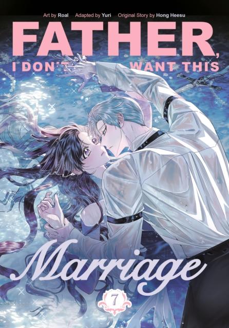 Father, I Don't Want This Marriage. Vol. 7
