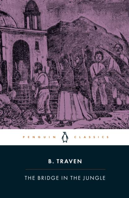 The Bridge in the Jungle, B. Traven