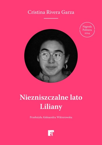 Niezniszczalne lato Liliany, Cristina Rivera Garza