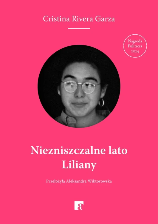 Niezniszczalne lato Liliany, Cristina Rivera Garza