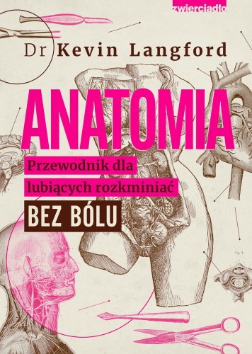 Anatomia. Przewodnik dla lubiących rozkminiać...
