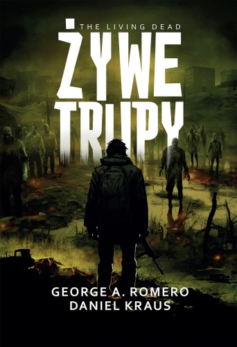 Żywe trupy, George A. Romero,Daniel Kraus