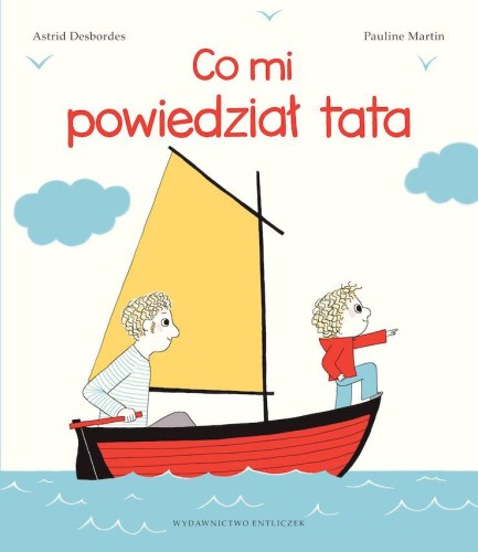 Co mi powiedział tata wyd. 3, Astrid Desbordes