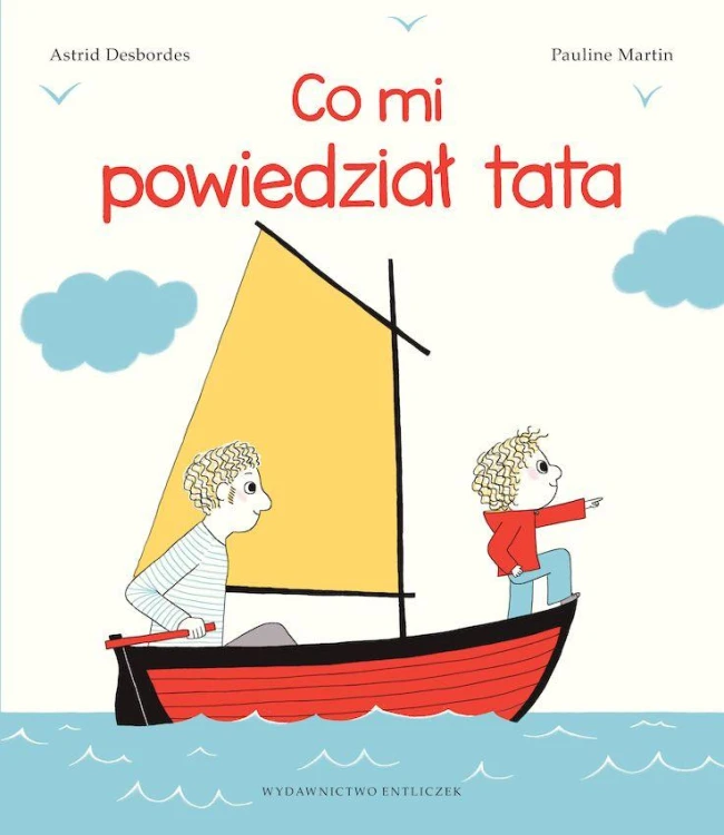 Co mi powiedział tata wyd. 3, Astrid Desbordes