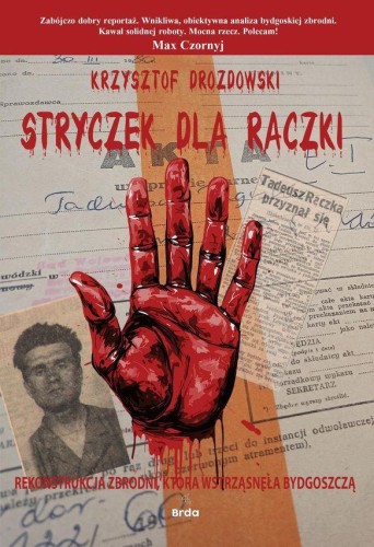 Stryczek dla Rączki. Rekonstrukcja zbrodni,...
