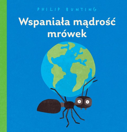 Wspaniała mądrość mrówek, Philip Bunting
