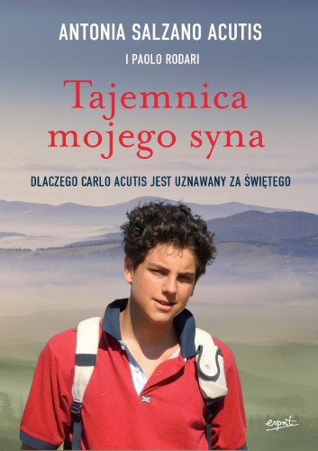 Tajemnica mojego syna. Dlaczego Carlo Acutis...