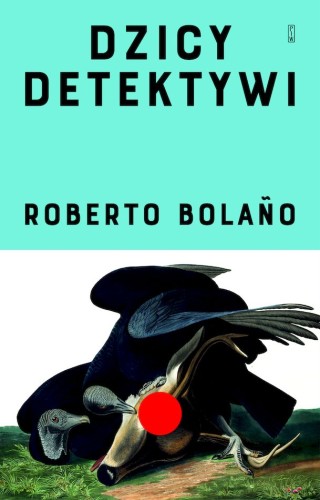 Dzicy detektywi wyd. 2, Roberto Bolańo