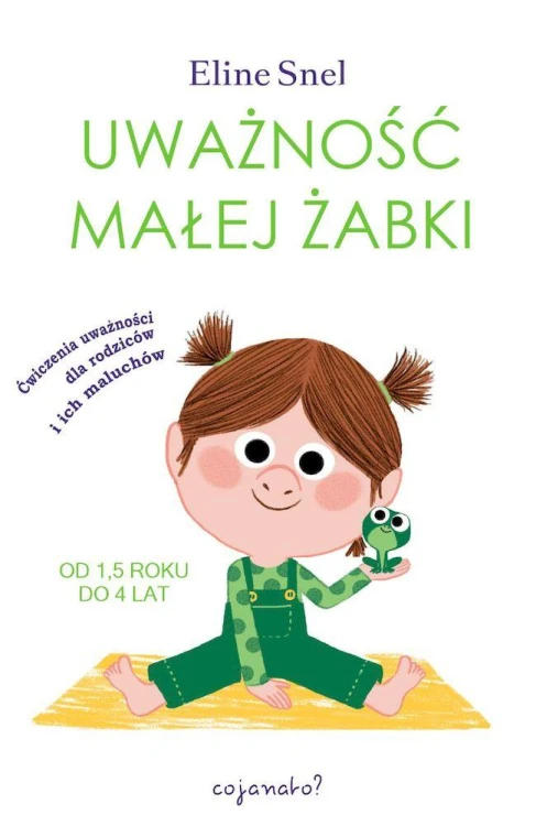 Uważność małej żabki. Ćwiczenia uważności dla...