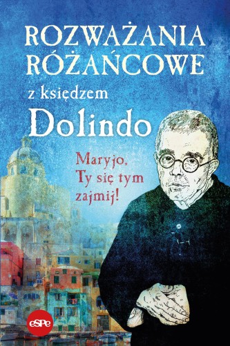 Rozważania różańcowe z księdzem Dolindo....