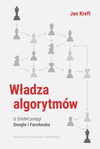 Władza algorytmów. U źródeł potęgi Google i...
