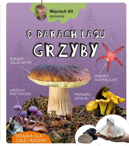 Wojciech Gil opowiada o darach lasu. Grzyby