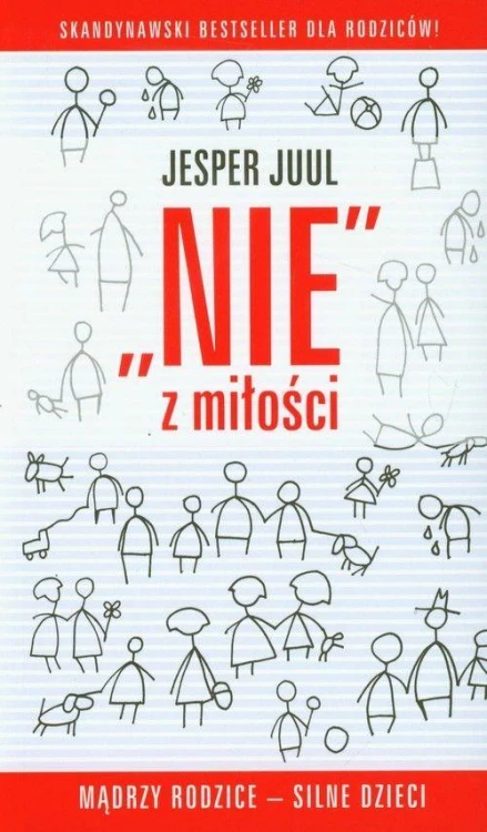 Nie z miłości. Mądrzy rodzice silne dzieci