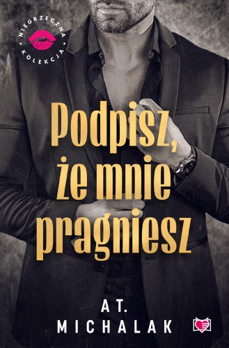 Podpisz, że mnie pragniesz, AT. Michalak