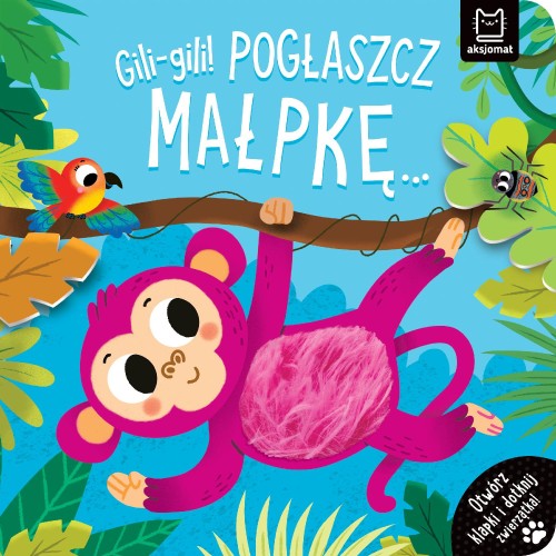 Gili-gili! Pogłaszcz małpkę… Otwórz klapki i...