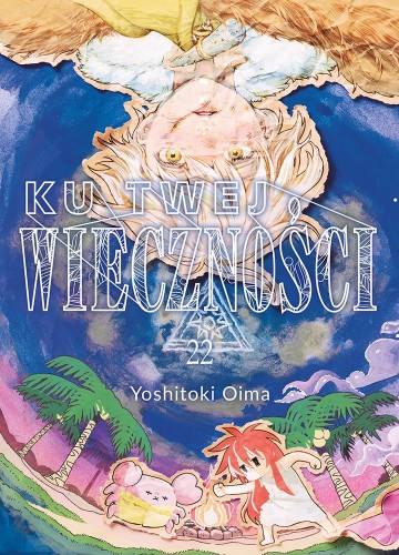 Ku twej wieczności. Tom 22, Yoshitoki Oima