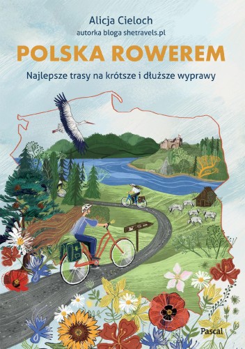 Polska rowerem. Najlepsze trasy na krótsze i...