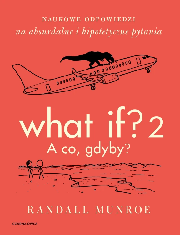 What If? 2. A co gdyby? Naukowe odpowiedzi na...