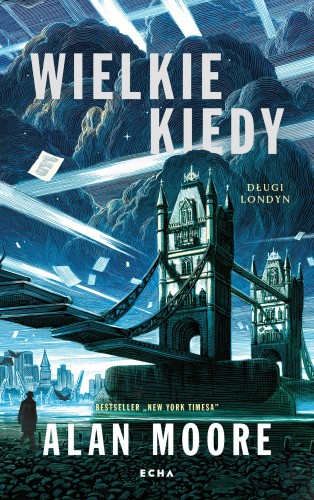 Wielkie Kiedy. Długi Londyn, Alan Moore