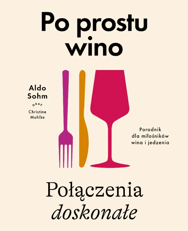 Po prostu wino. Połączenia doskonałe. Poradnik...