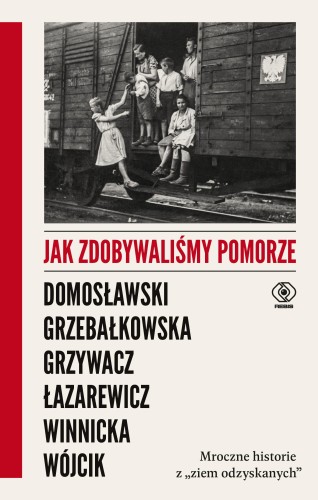 Jak zdobywaliśmy Pomorze. Mroczne historie z...