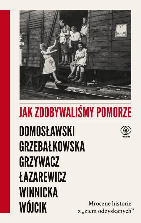 Jak zdobywaliśmy Pomorze. Mroczne historie z...