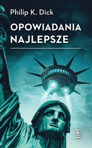 Opowiadania najlepsze wyd. 2025, Philip K. Dick
