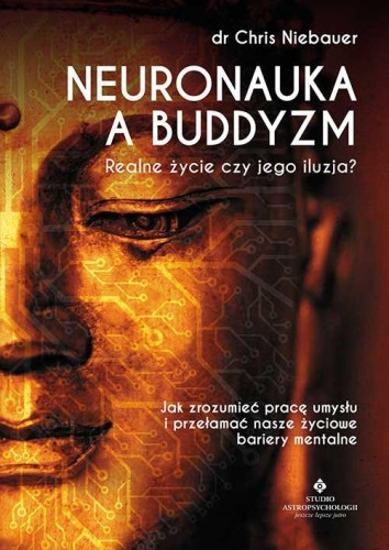 Neuronauka a buddyzm. Realne życie czy jego...
