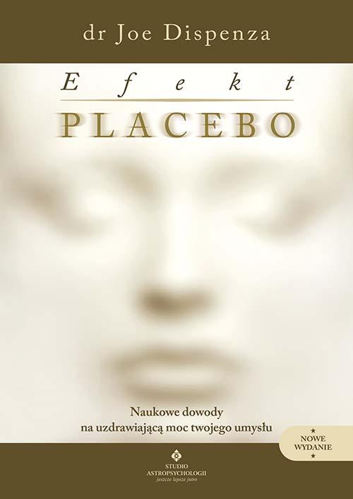Efekt placebo. Naukowe dowody na uzdrawiającą...