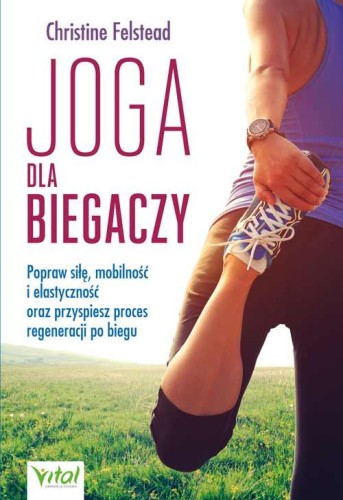 Joga dla biegaczy. Popraw siłę, mobilność i...