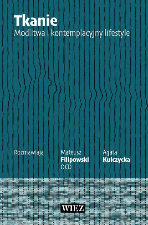 Tkanie. Modlitwa i kontemplacyjny lifestyle