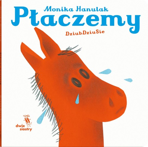 Płaczemy. Dziubdziusie, Monika Hanulak