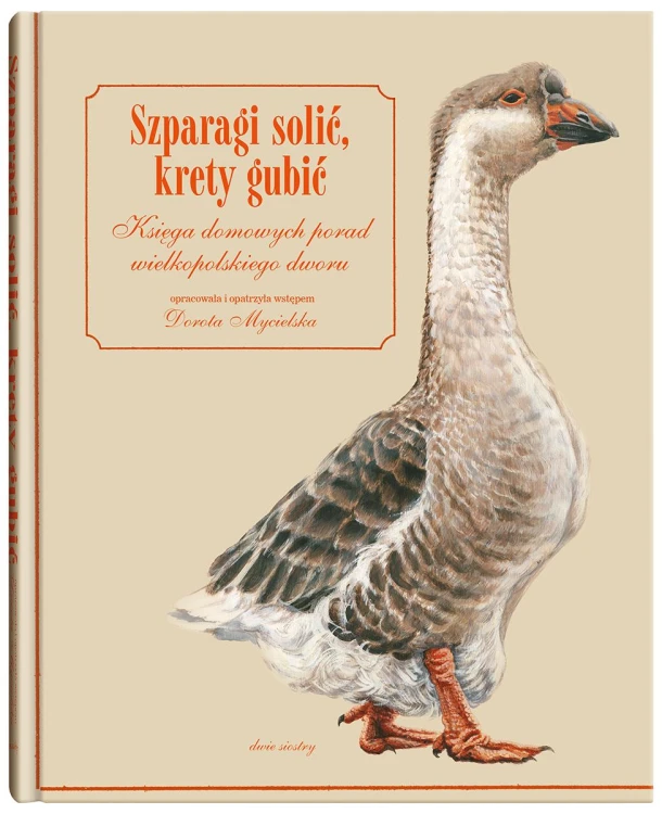 Szparagi solić, krety gubić. Księga domowych...