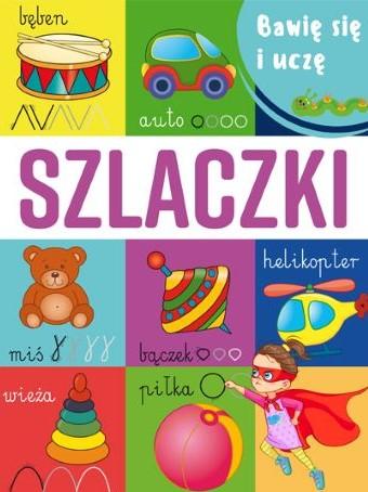 Szlaczki. Bawię się i uczę, Opracowanie zbiorowe