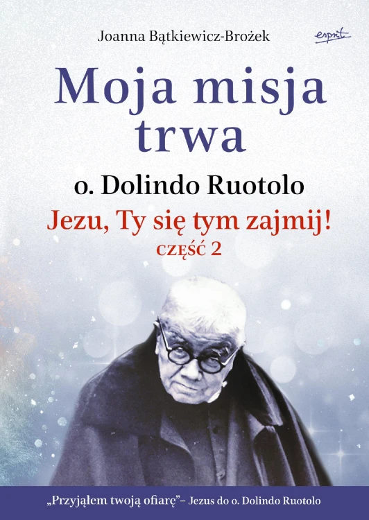 Moja misja trwa. Jezu, Ty się tym zajmij!...