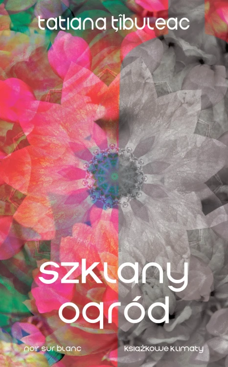 Szklany ogród, Tatiana Tibuleac