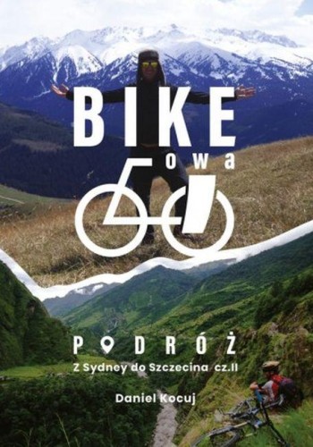 Bike'owa podróż. Z Sydney do Szczecina. Część 2