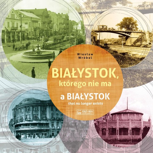 Białystok, którego nie ma, Wiesław Wróbel