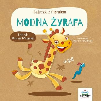 Modna żyrafa. Bajeczki z morałem, Anna Prudel