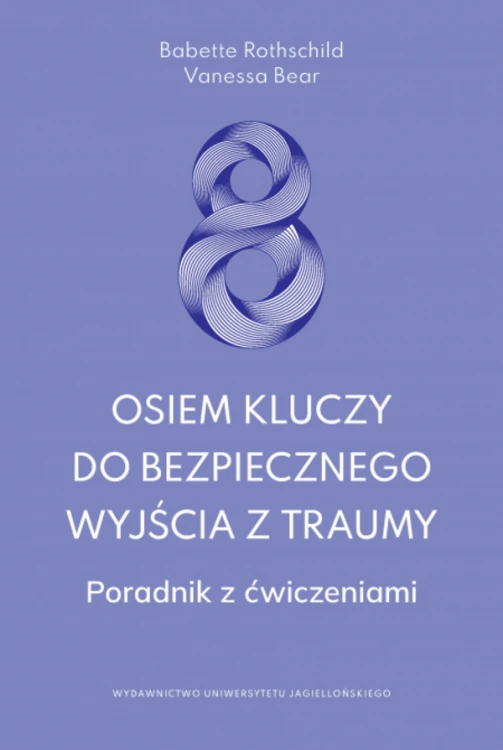 Osiem kluczy do bezpiecznego wyjścia z traumy....