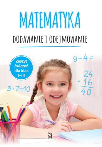 Matematyka. Dodawanie i odejmowanie. Zeszyt...