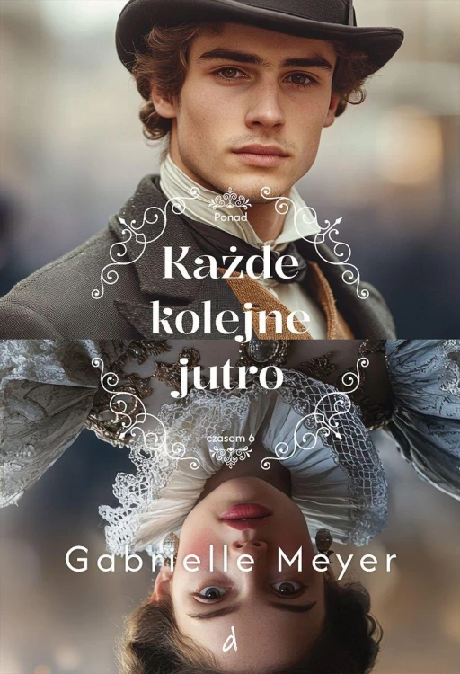 Każde kolejne jutro. Ponad Czasem. Tom 6