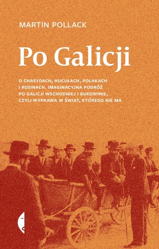 Po Galicji. O chasydach, Hucułach, Polakach i...
