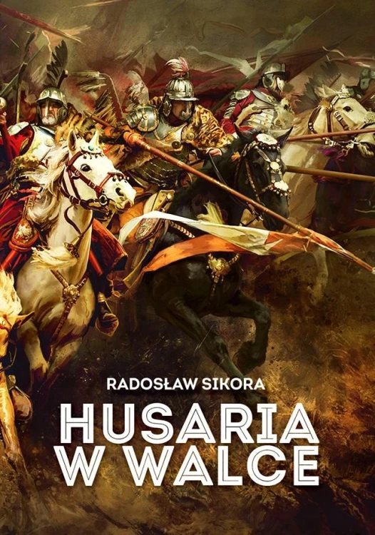 Husaria w walce, Radosław Sikora