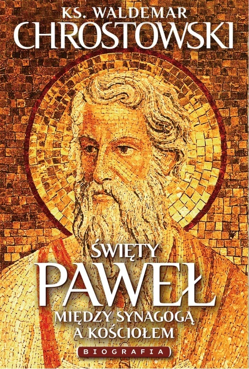 Święty Paweł. Biografia. Między Synagogą a...