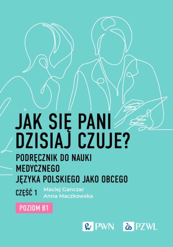 Jak się pani dzisiaj czuje? Podręcznik do...