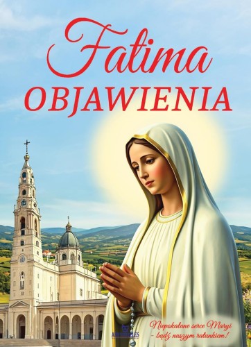 Fatima. Objawienia wyd. 3, Anna Paterek